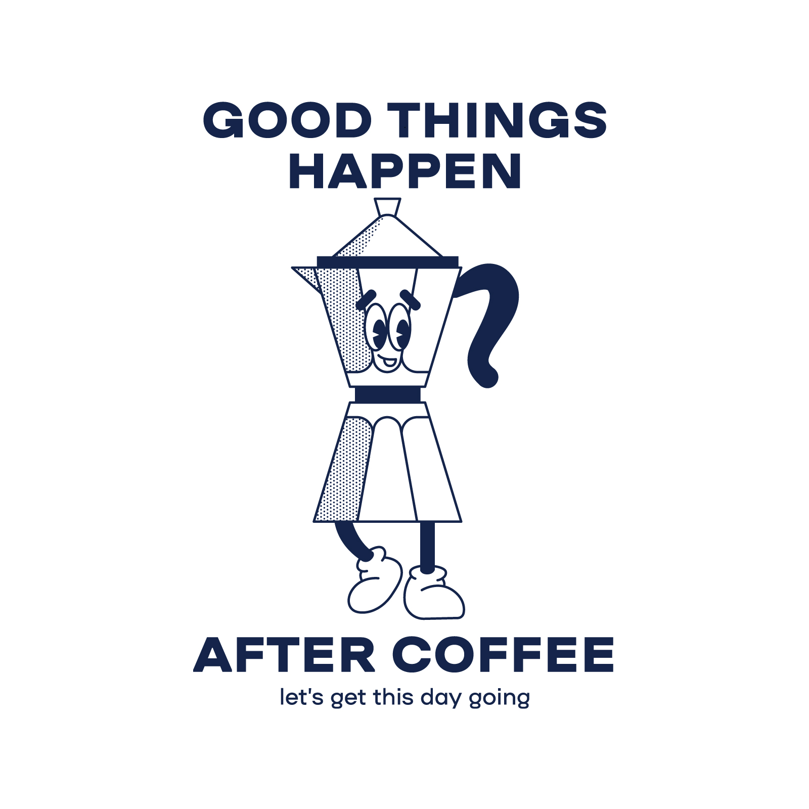 Good things happen after coffee Lustiges Bild mit einer Kaffekanne und Text.